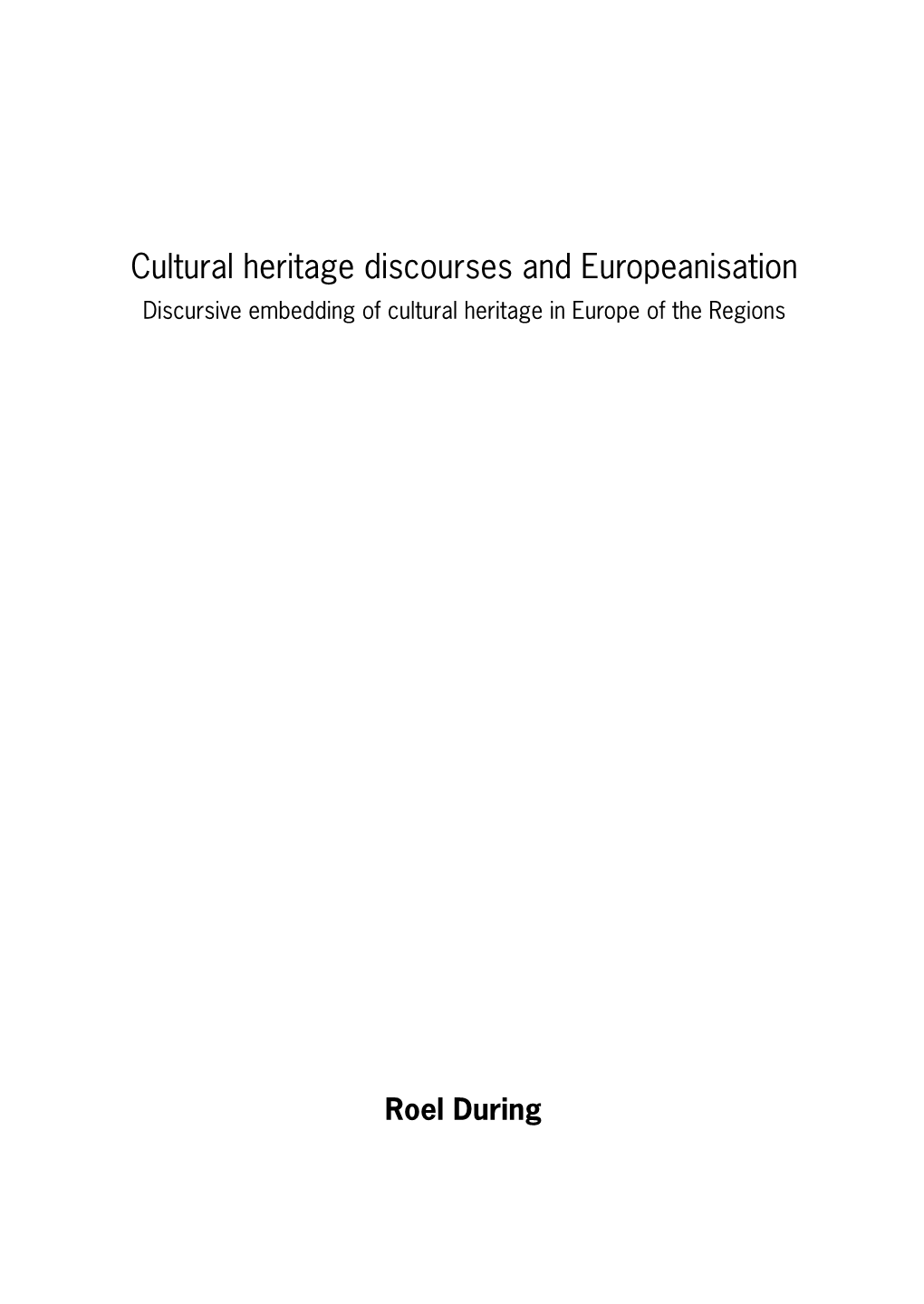 Cultural Heritage Discourses and Europeanisation Discursive Embedding of Cultural Heritage in Europe of the Regions