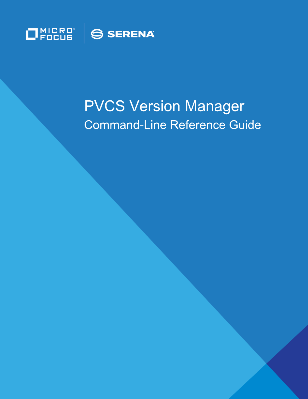 PVCS Version Manager Command-Line Reference Guide Copyright © 2018 Serena Software, Inc., a Micro Focus Company