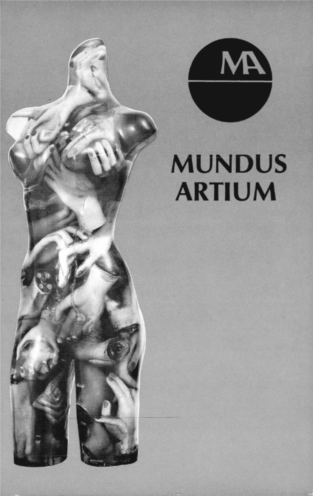 MUNDUS ARTIUM a Journal of International Literature and the Arts 1972, Volume V, Number 3 STAFF Editor-In-Chief, Rainer Schulte Associate Editor, Roma A