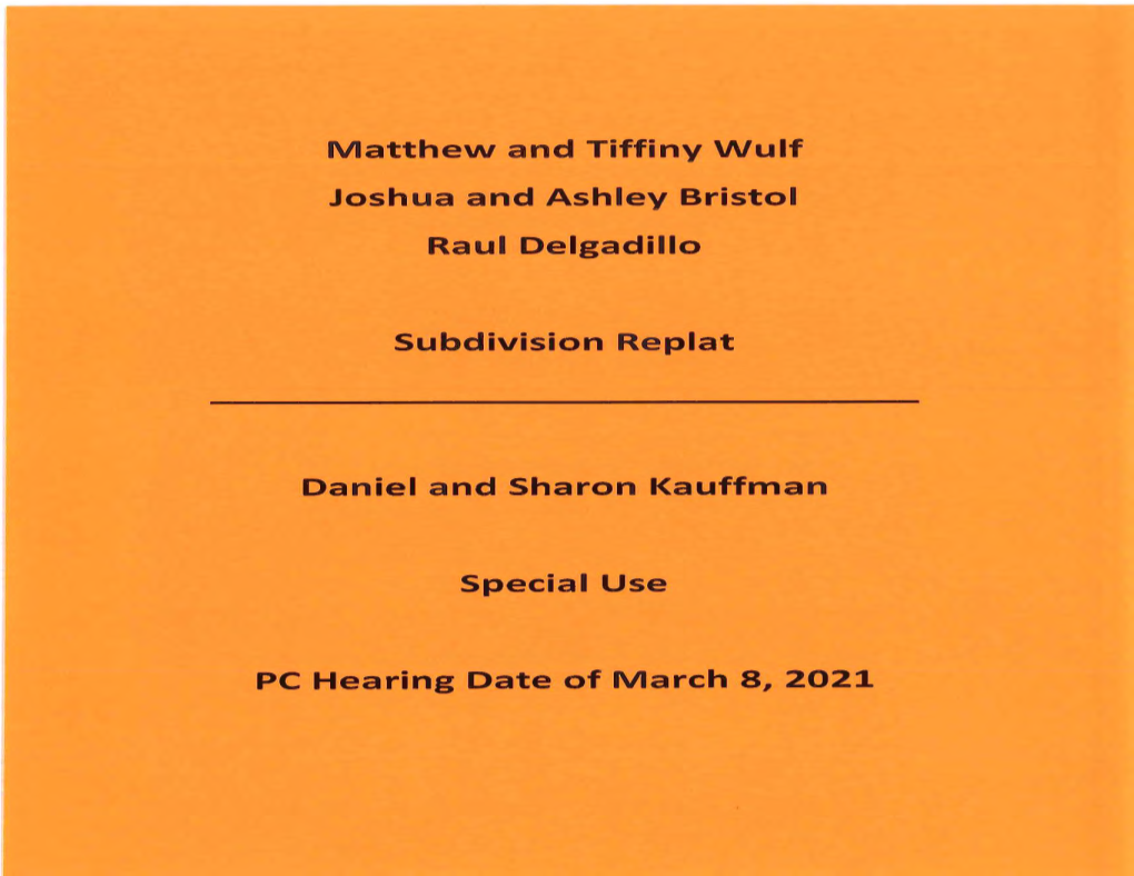 Matthew and Tiffiny Wulf Joshua and Ashley Bristol Raul Delgadillo Subdivision Replat Daniel and Sharon Kauffman Special Use PC