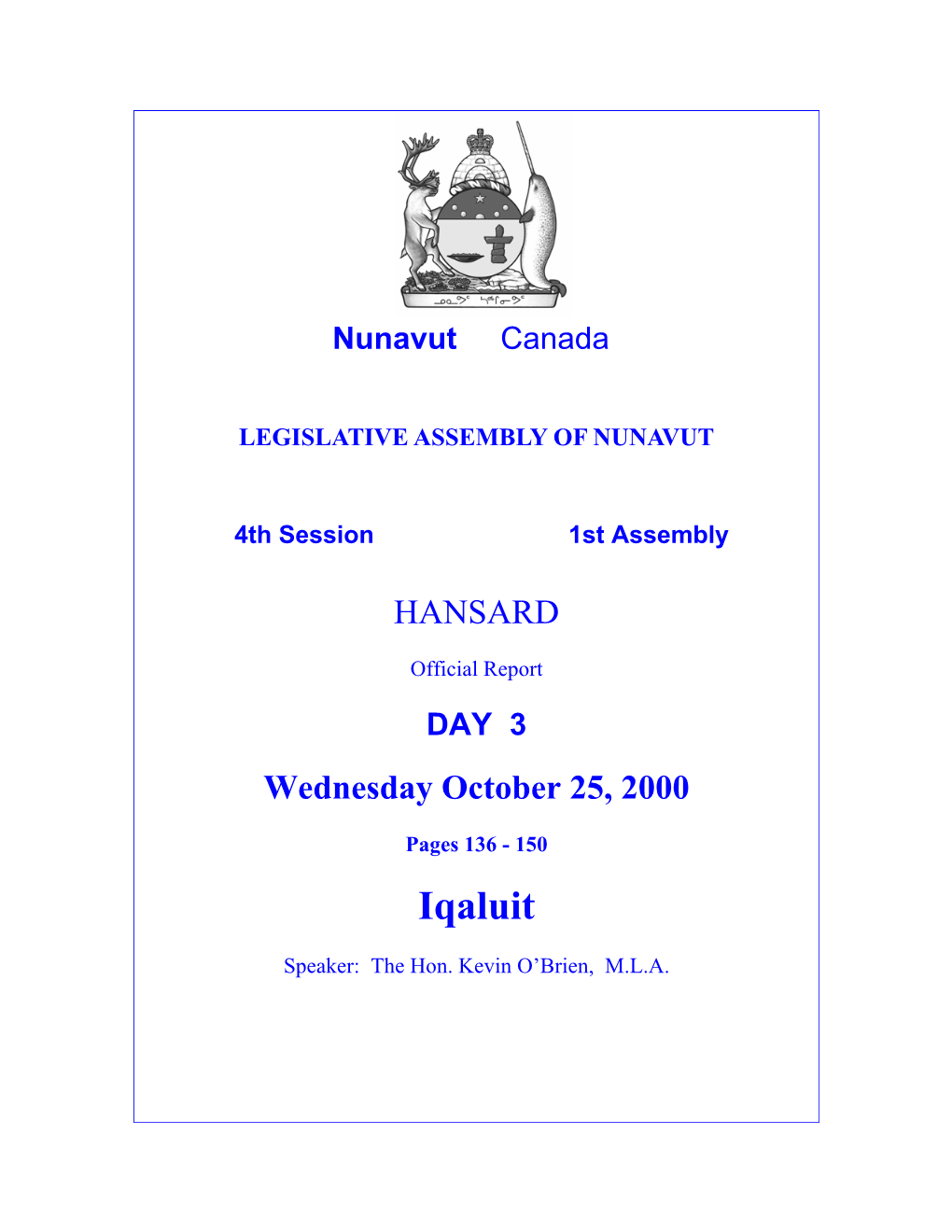 Iqaluit, Nunavut, X0A 0H0 Tel (867) 975-5000 Fax (867) 975-5190 Toll-Free (877) 334-7266