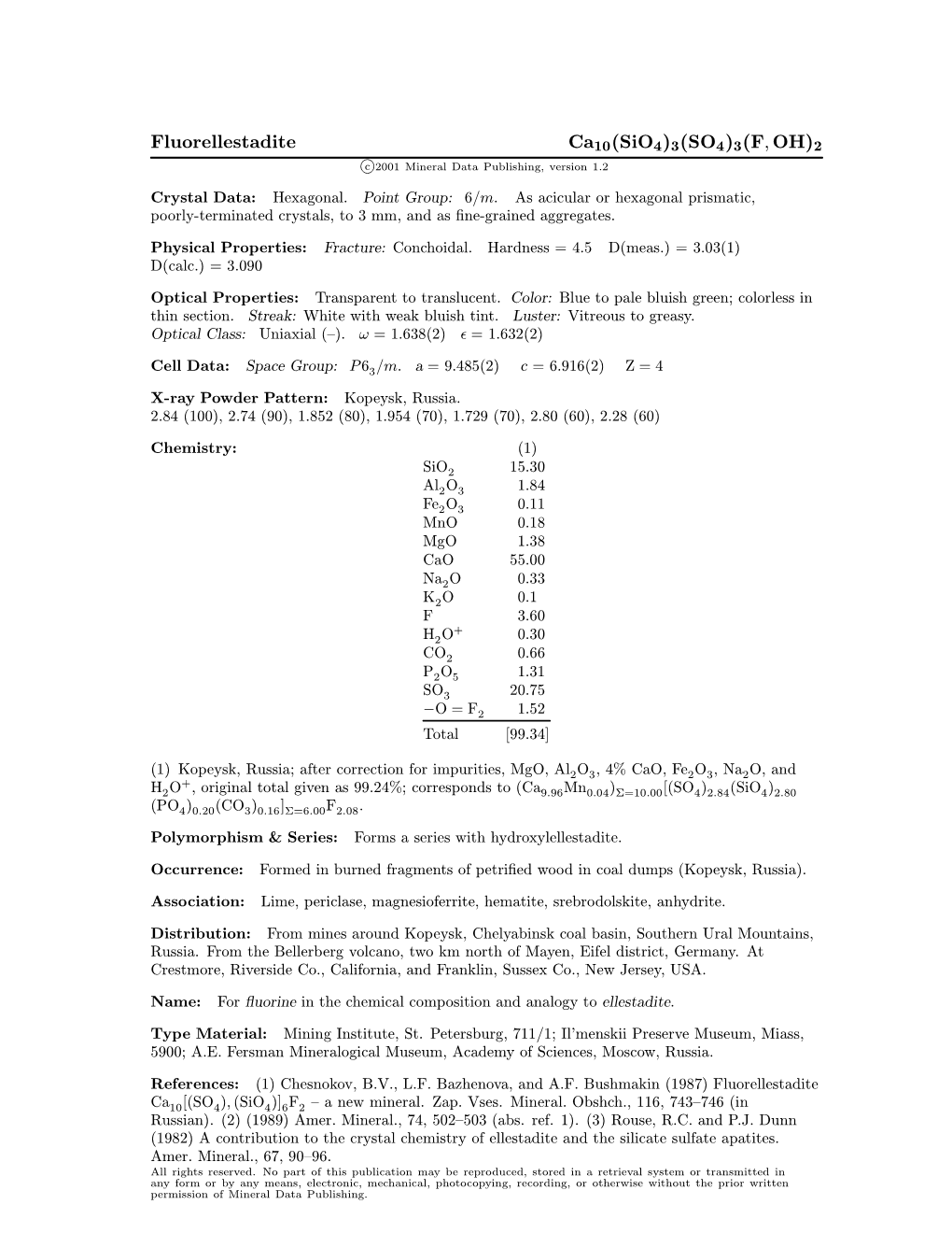 Fluorellestadite Ca10(Sio4)3(SO4)3(F; OH)2 C 2001 Mineral Data Publishing, Version 1.2 ° Crystal Data: Hexagonal