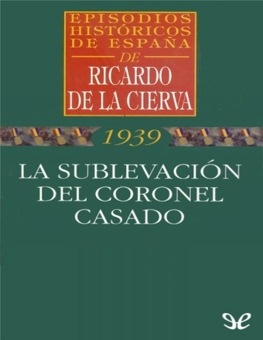 La Sublevación Del Coronel Casado Episodios Históricos De España - 44