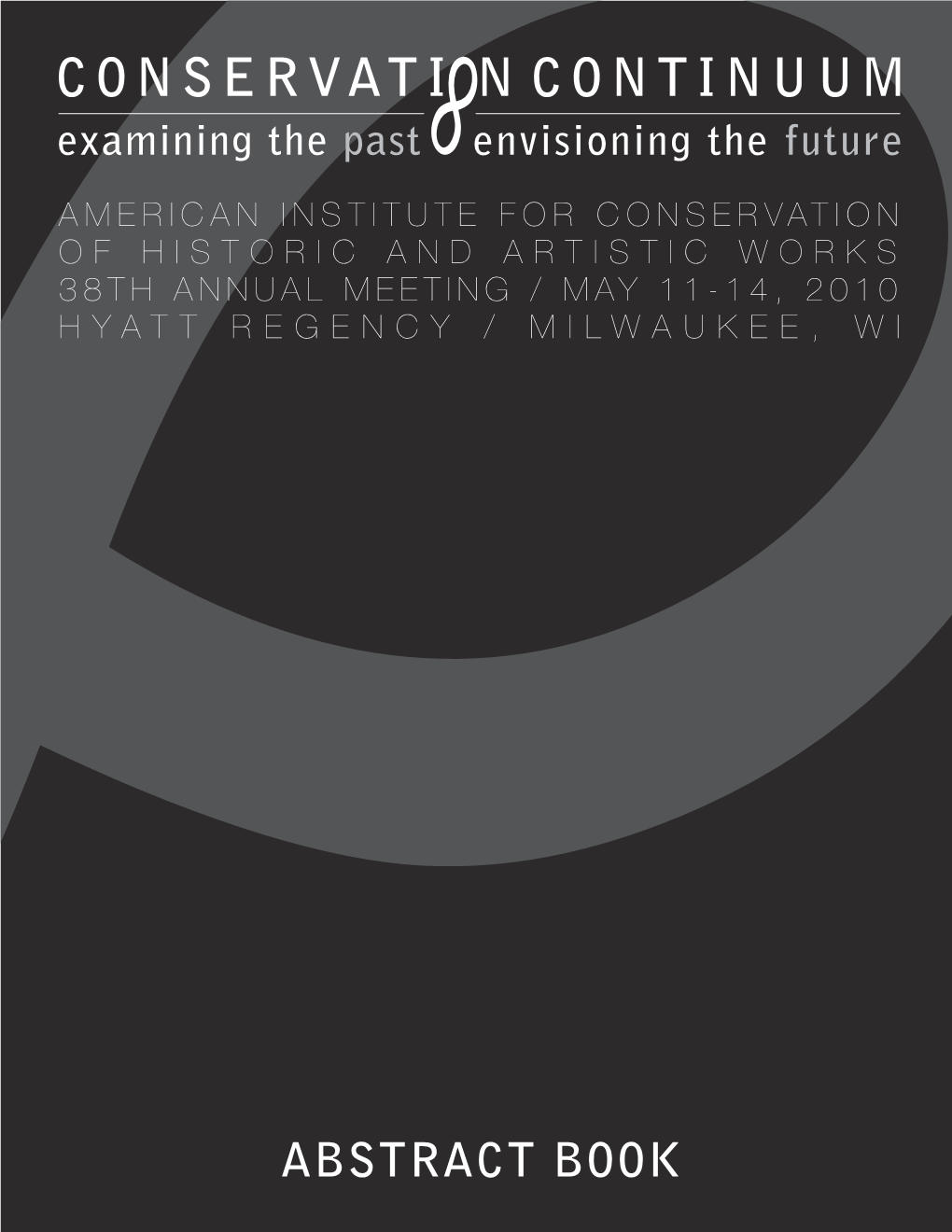 ABSTRACT BOOK the Getty Conservation Institute Preserving the World’S Cultural Heritage to Advance Civil Society Visit Our Booth To