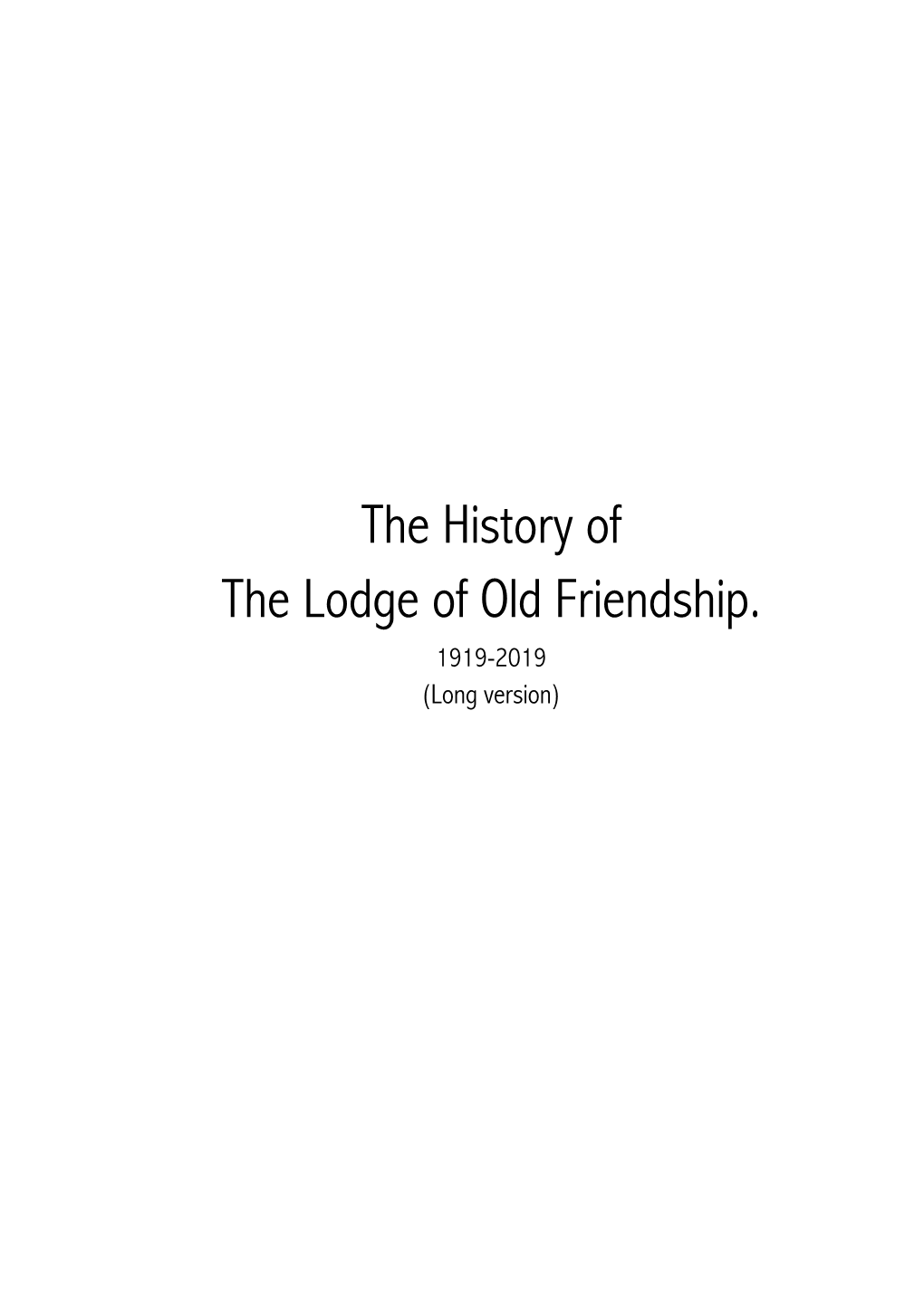 The History of the Lodge of Old Friendship. 1919-2019 (Long Version)