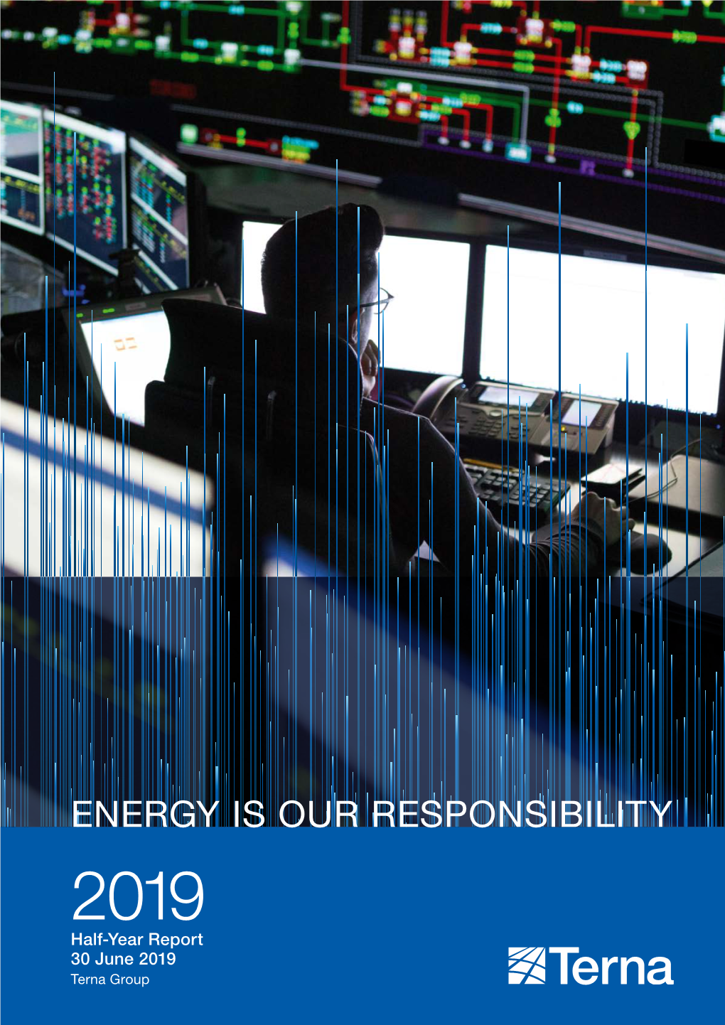 ENERGY IS OUR RESPONSIBILITY Half-Year Report 30 2019 June Half-Year 2019 Half-Year Report 30 June 2019 Terna Group OUR MISSION