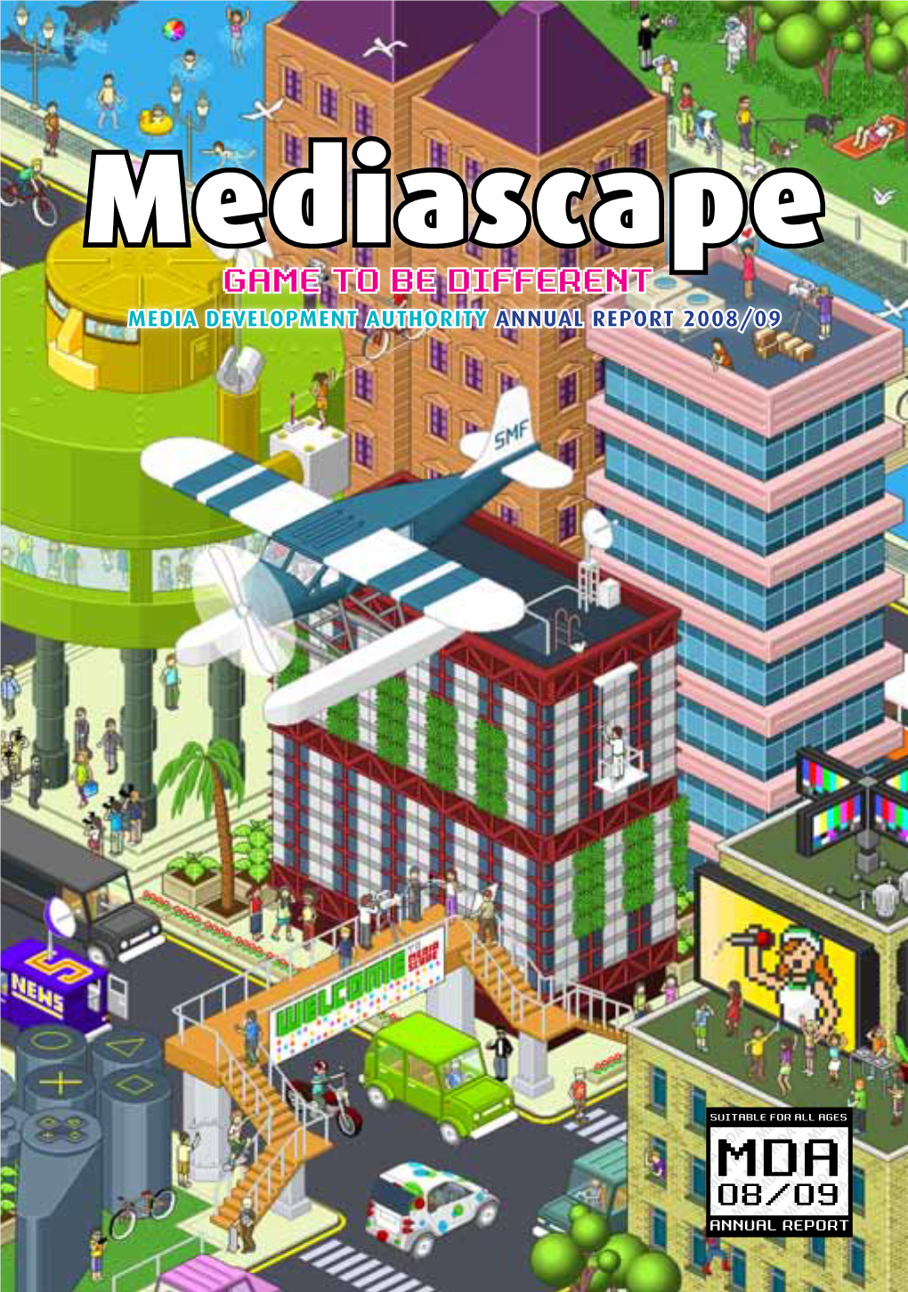 Mediascape GAME to BE DIFFERENT MEDIA DEVELOPMENT AUTHORITY ANNUAL REPORT 2008/09
