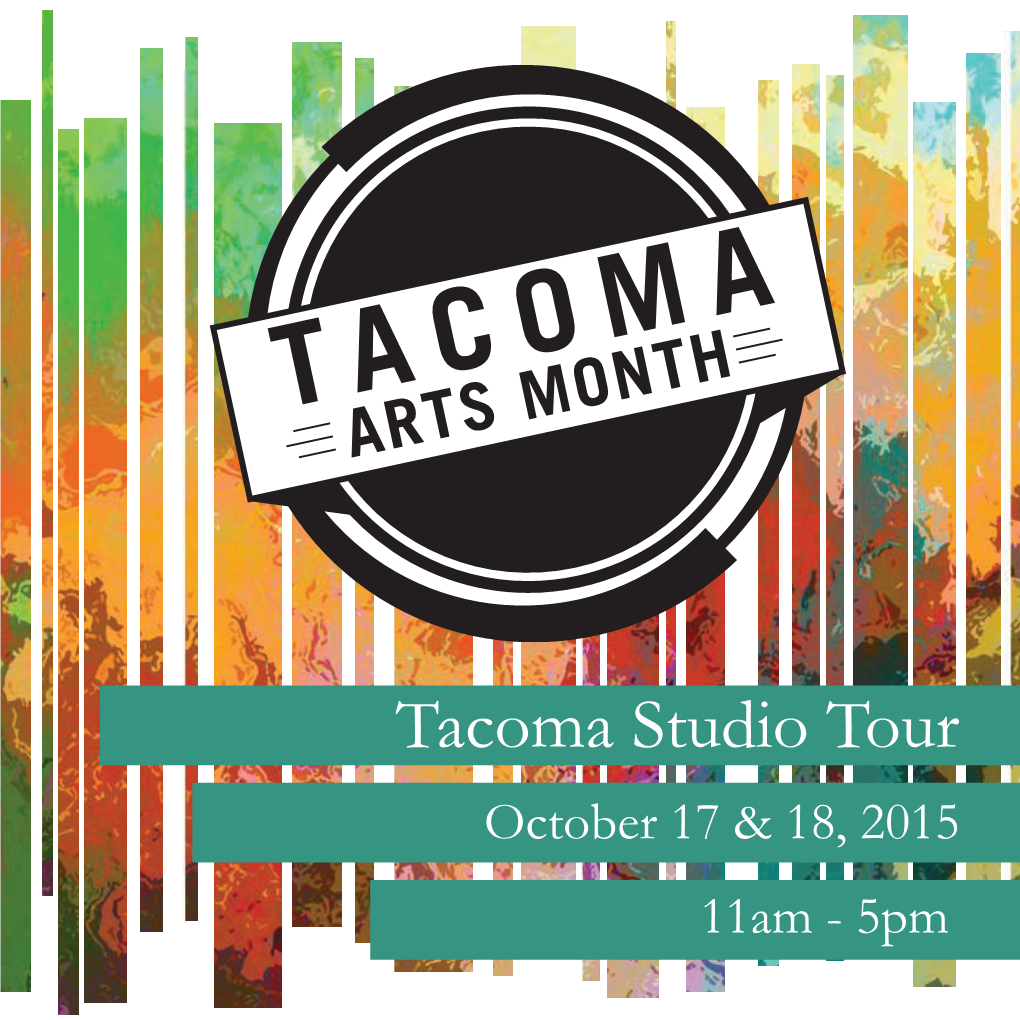 Tacoma Studio Tour October 17 & 18, 2015 11Am - 5Pm Tacoma Studio Tour