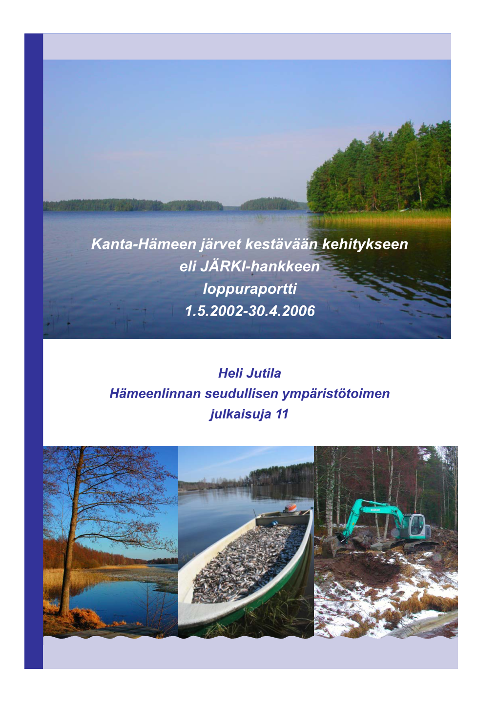 Kanta-Hämeen Järvet Kestävään Kehitykseen Eli JÄRKI-Hankkeen Loppuraportti 1.5.2002-30.4.2006