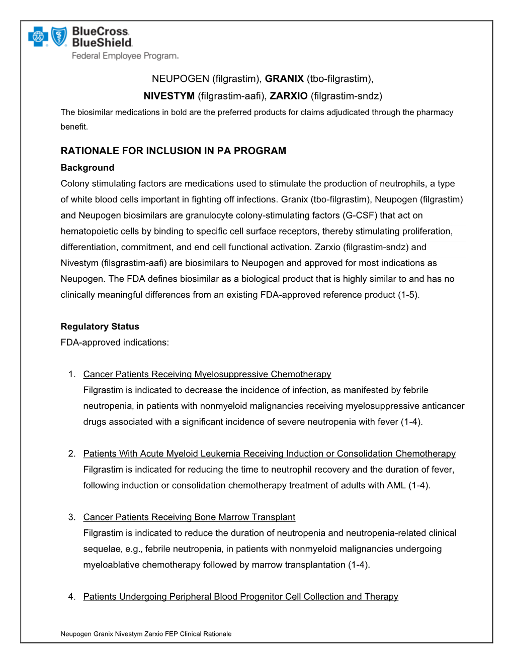 NEUPOGEN (Filgrastim), GRANIX (Tbo-Filgrastim), NIVESTYM (Filgrastim-Aafi), ZARXIO (Filgrastim-Sndz) RATIONALE for INCLUSION IN