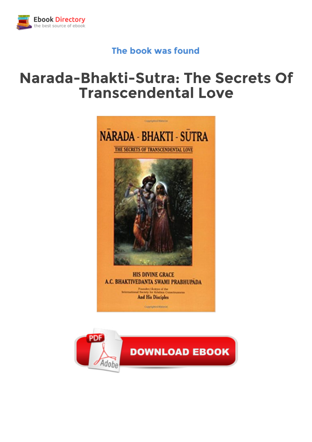 Narada-Bhakti-Sutra: the Secrets of Transcendental Love Ebook Free Download by Satsvarupa Dasa Goswami with Material Byâ His Divine Grace A.C