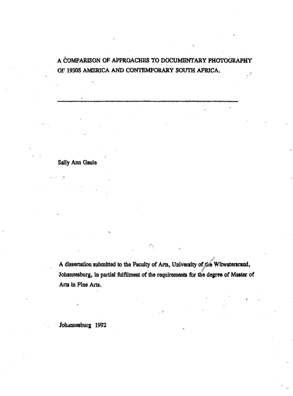 A COMPARISON of APPROACHES to DOCU.MENTARY PHOTOGRAPHY Or 1930S AMERICA and CONTEMPORARY SOUTH AFRICA