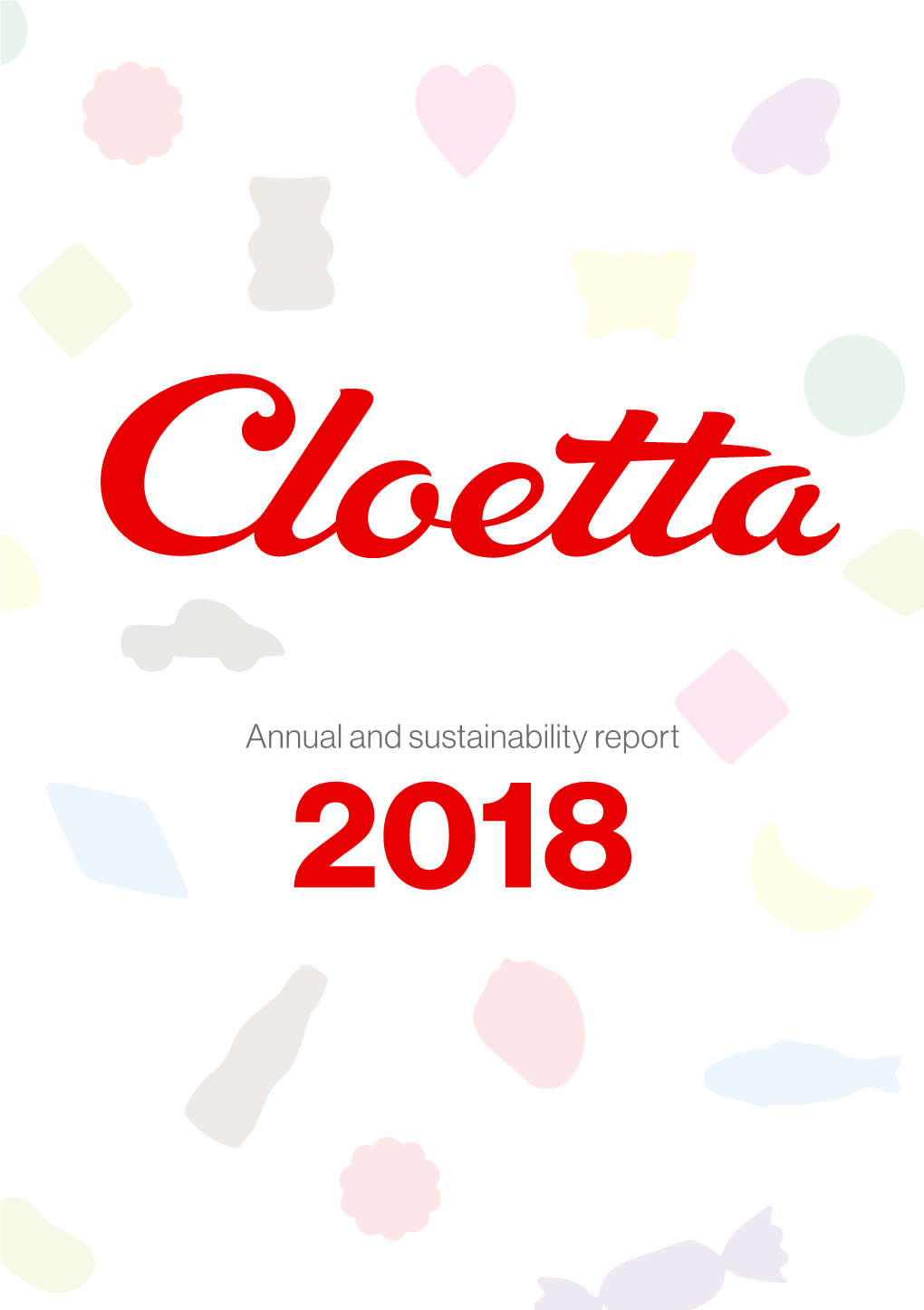 Cloetta ANNUAL and SUSTAINABILITY REPORT 2018 2 Words from the President