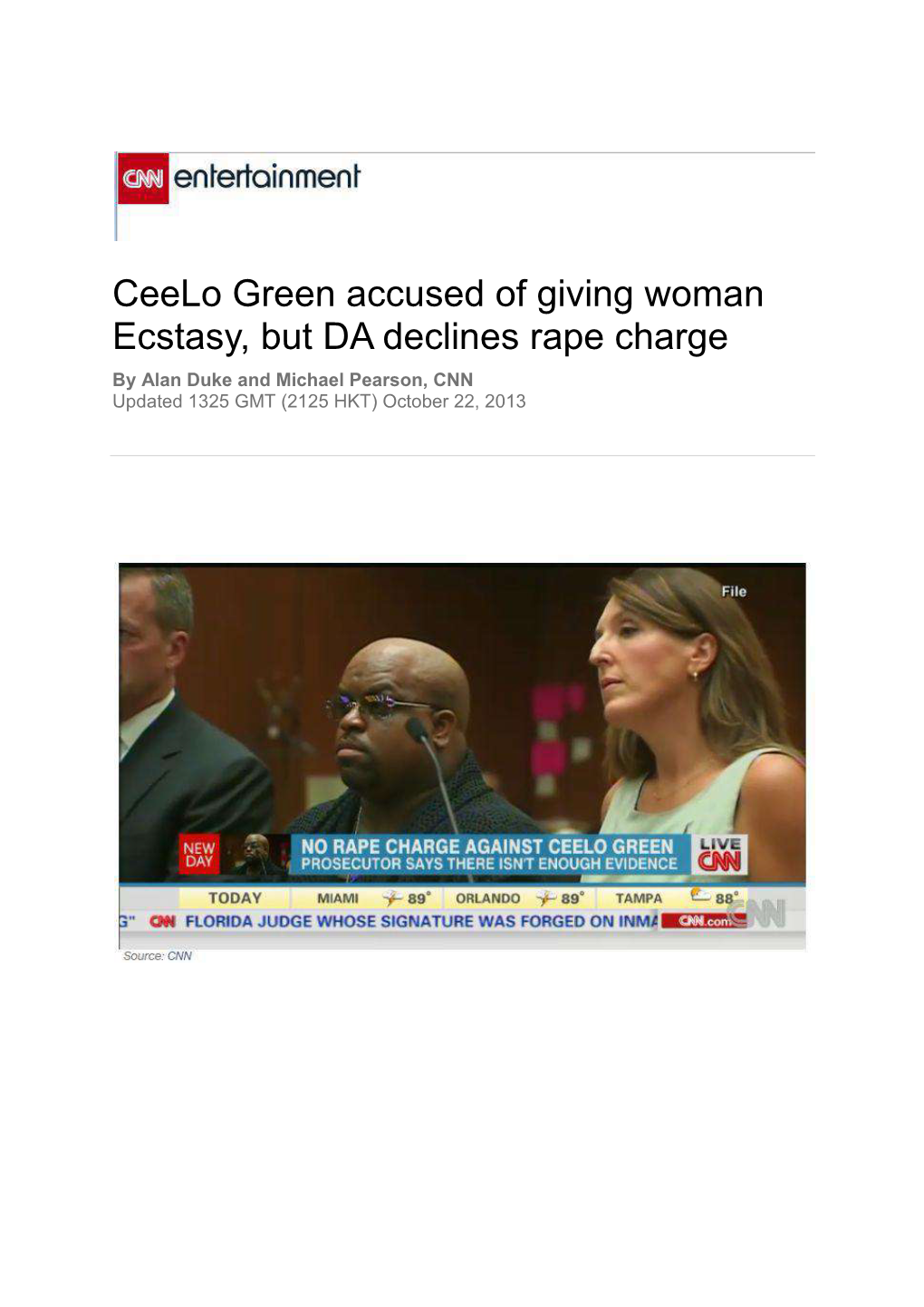 Ceelo Green Accused of Giving Woman Ecstasy, but DA Declines Rape Charge by Alan Duke and Michael Pearson, CNN Updated 1325 GMT (2125 HKT) October 22, 2013