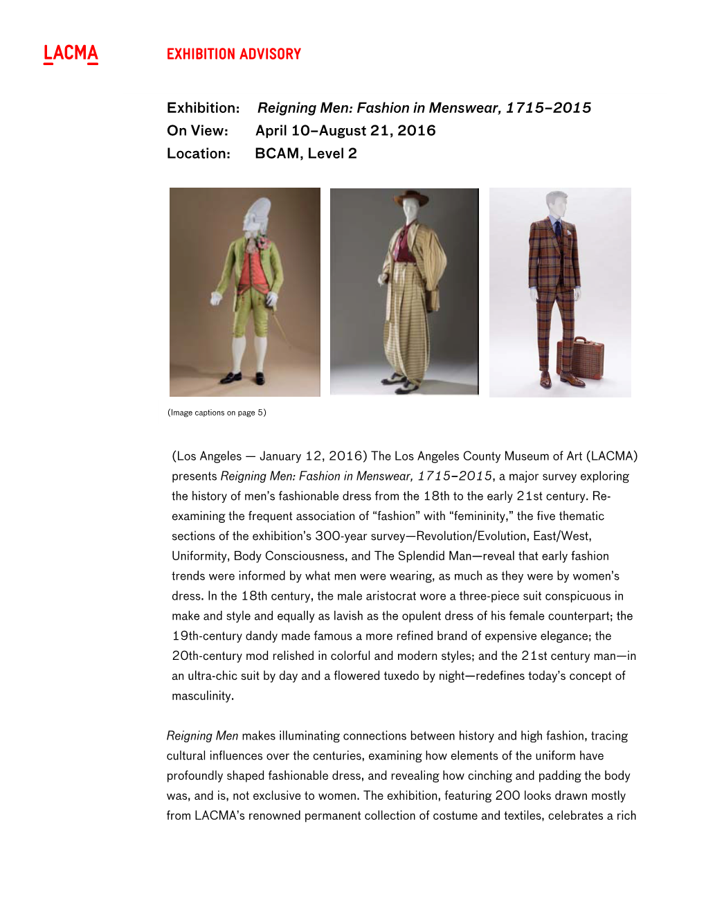 Exhibition: Reigning Men: Fashion in Menswear, 1715–2015 on View: April 10–August 21, 2016 Location: BCAM, Level 2