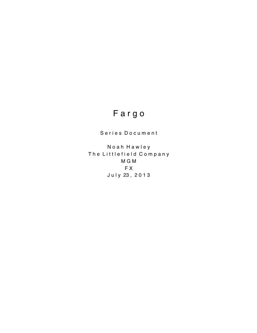 Fargo Series Document 7.18.13