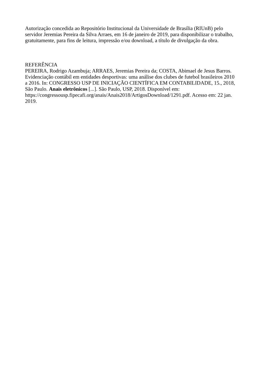 Autorização Concedida Ao Repositório Institucional Da Universidade De Brasília (Riunb) Pelo Servidor Jeremias Pereira Da