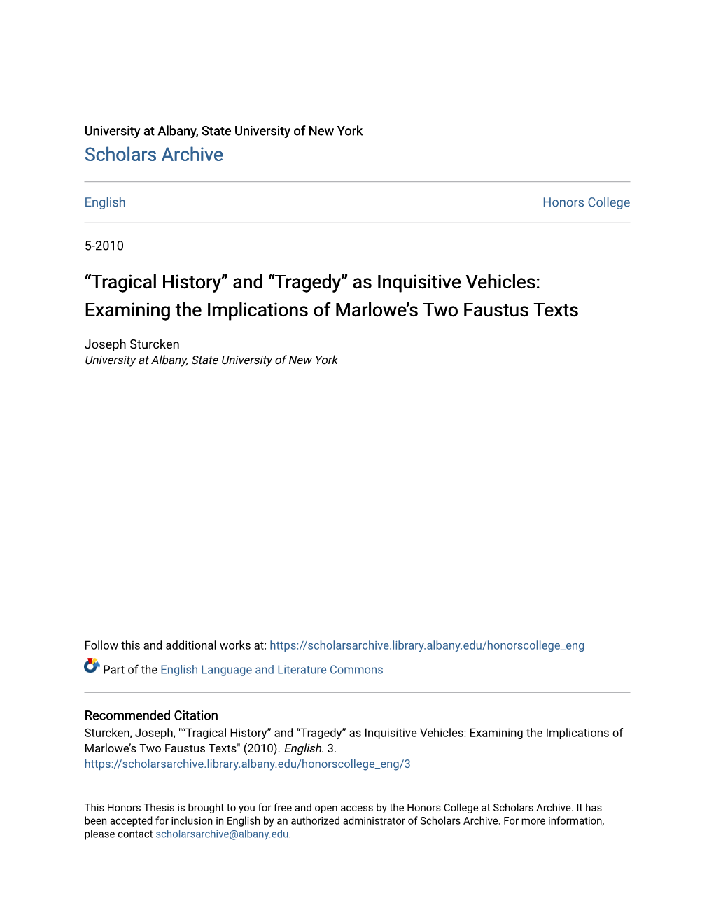 “Tragical History” and “Tragedy” As Inquisitive Vehicles: Examining the Implications of Marlowe's Two Faustus Texts