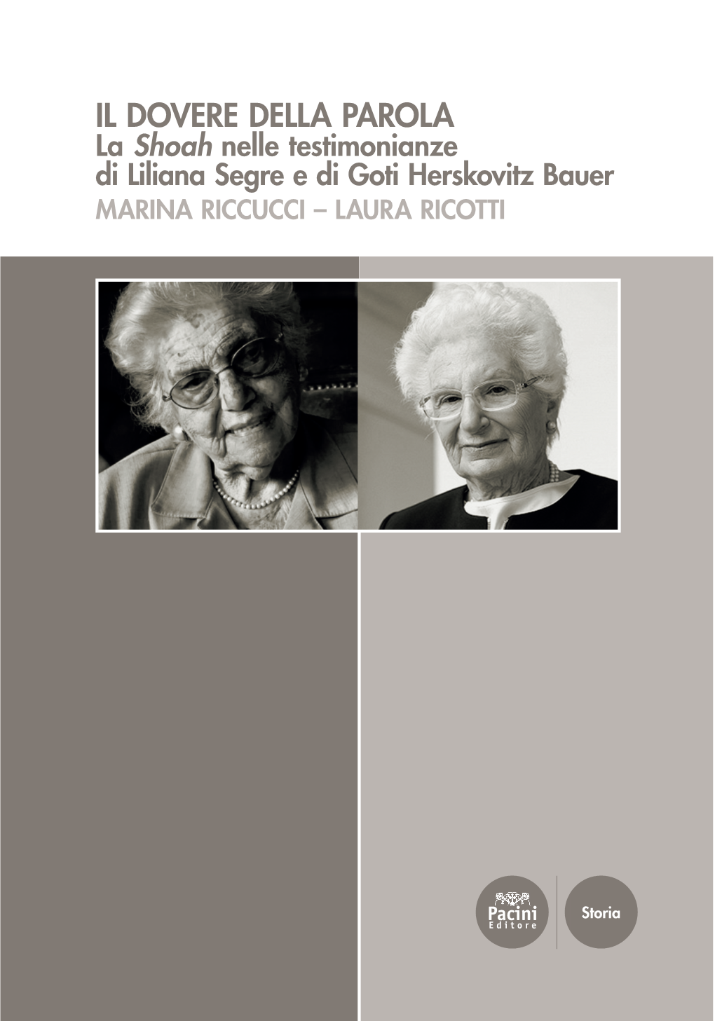 IL DOVERE DELLA PAROLA La Shoah Nelle Testimonianze Di Liliana Segre E Di Goti Herskovitz Bauer MARINA RICCUCCI – LAURA RICOTTI