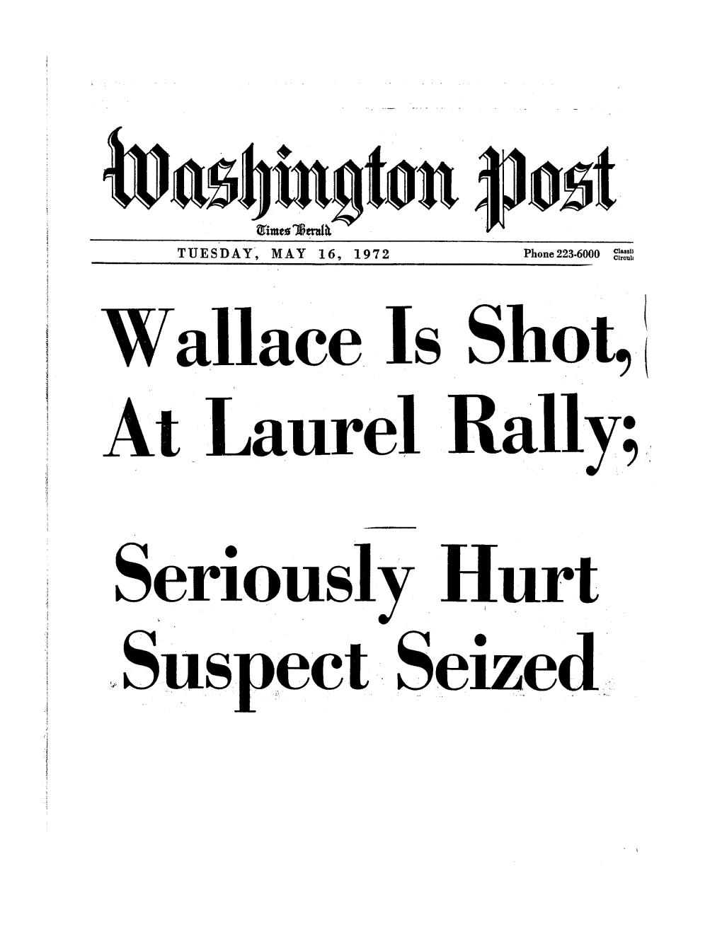 Wallace Is Shot, at Laurel Rally; Seriously Hurt Suspect Seized Milwaukee Man Held As Suspect by Richard M