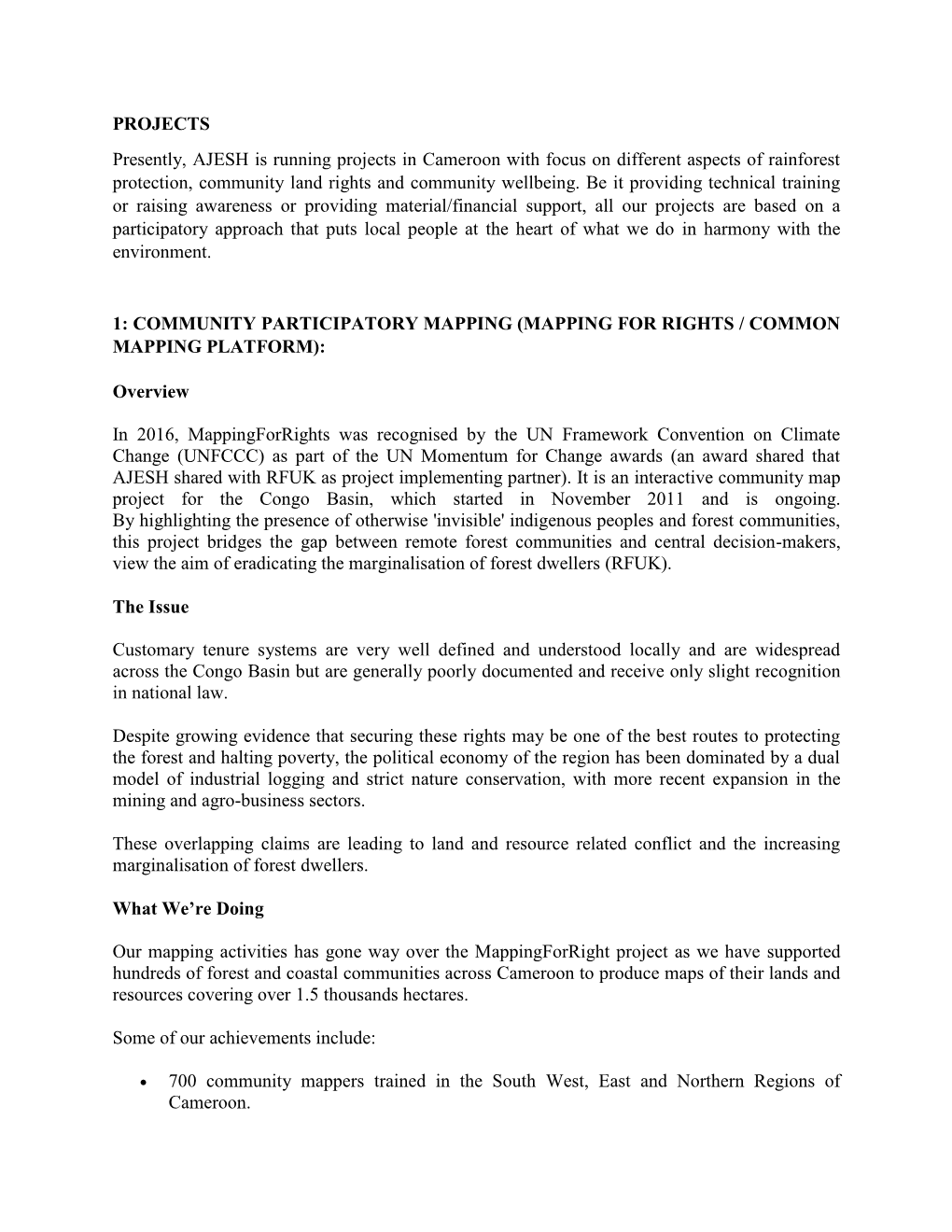 PROJECTS Presently, AJESH Is Running Projects in Cameroon with Focus on Different Aspects of Rainforest Protection, Community Land Rights and Community Wellbeing