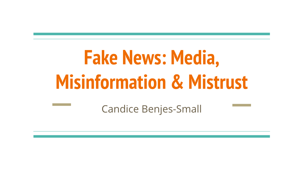 Fake News: Media, Misinformation & Mistrust