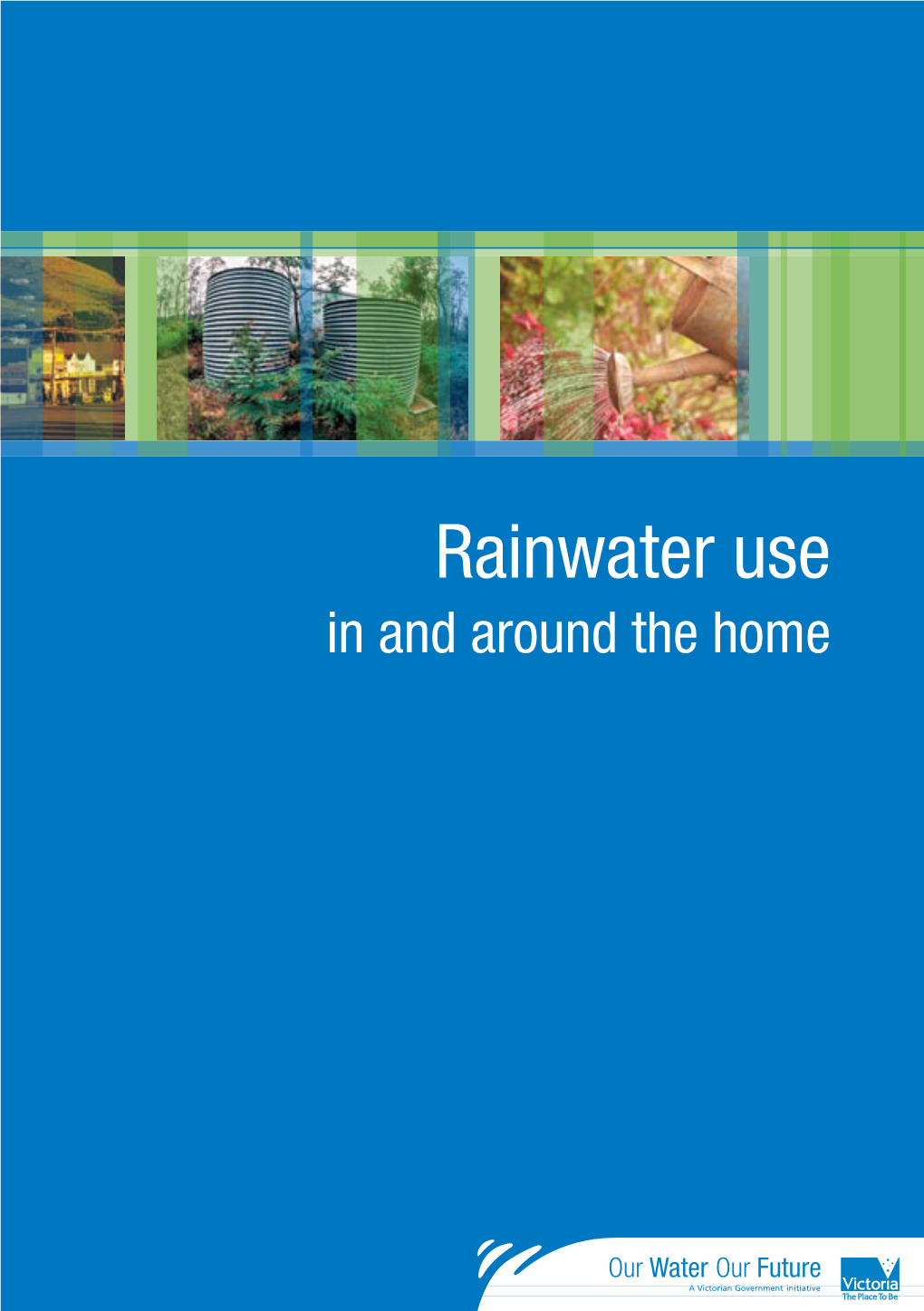 Rainwater Use in and Around the Home Why Use Rainwater?