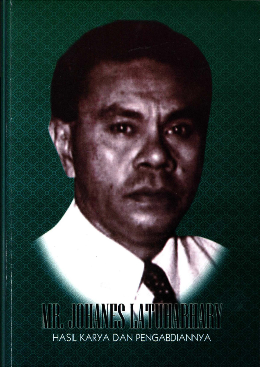 Mr Johannes Latuharhary Hasil Karya Pengabdiannya.Pdf