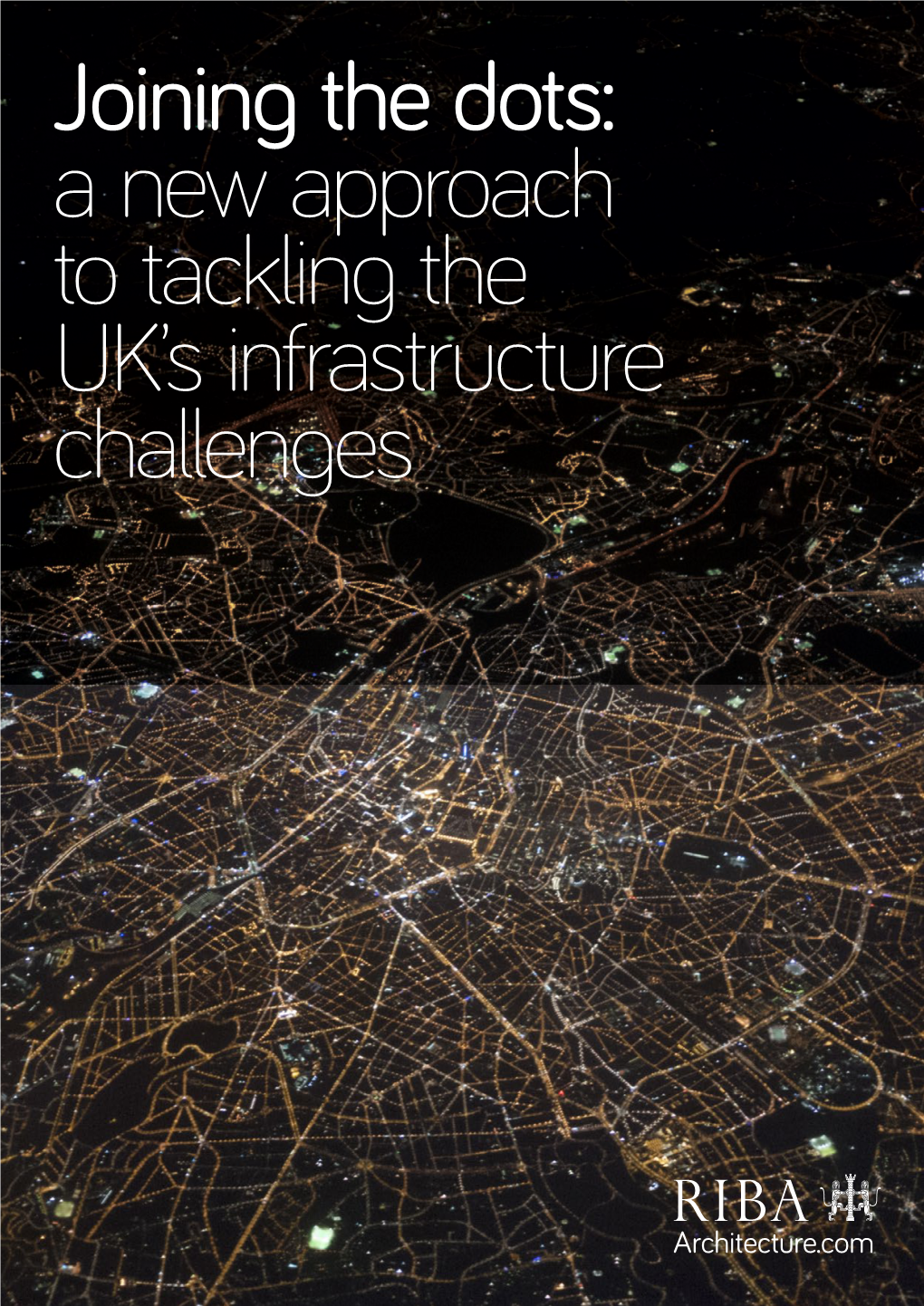 Joining the Dots: a New Approach to Tackling the UK's Infrastructure