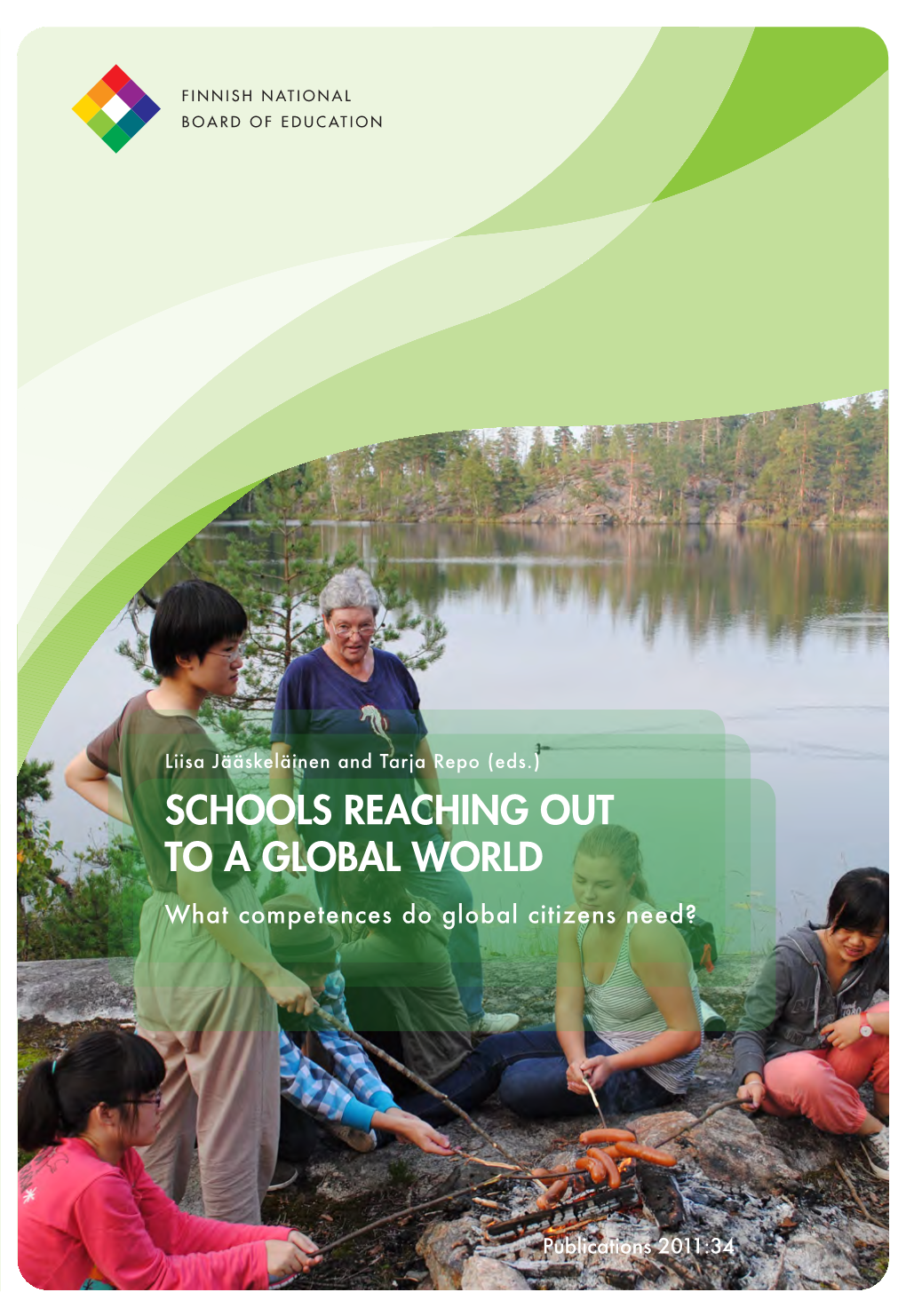 SCHOOLS REACHING out to a GLOBAL WORLD FINNISH NATIONAL ISBN 978-952-13-4934-8 (Pb.) ISBN 978-952-13-4935-5 (Pdf) BOARD of EDUCATION