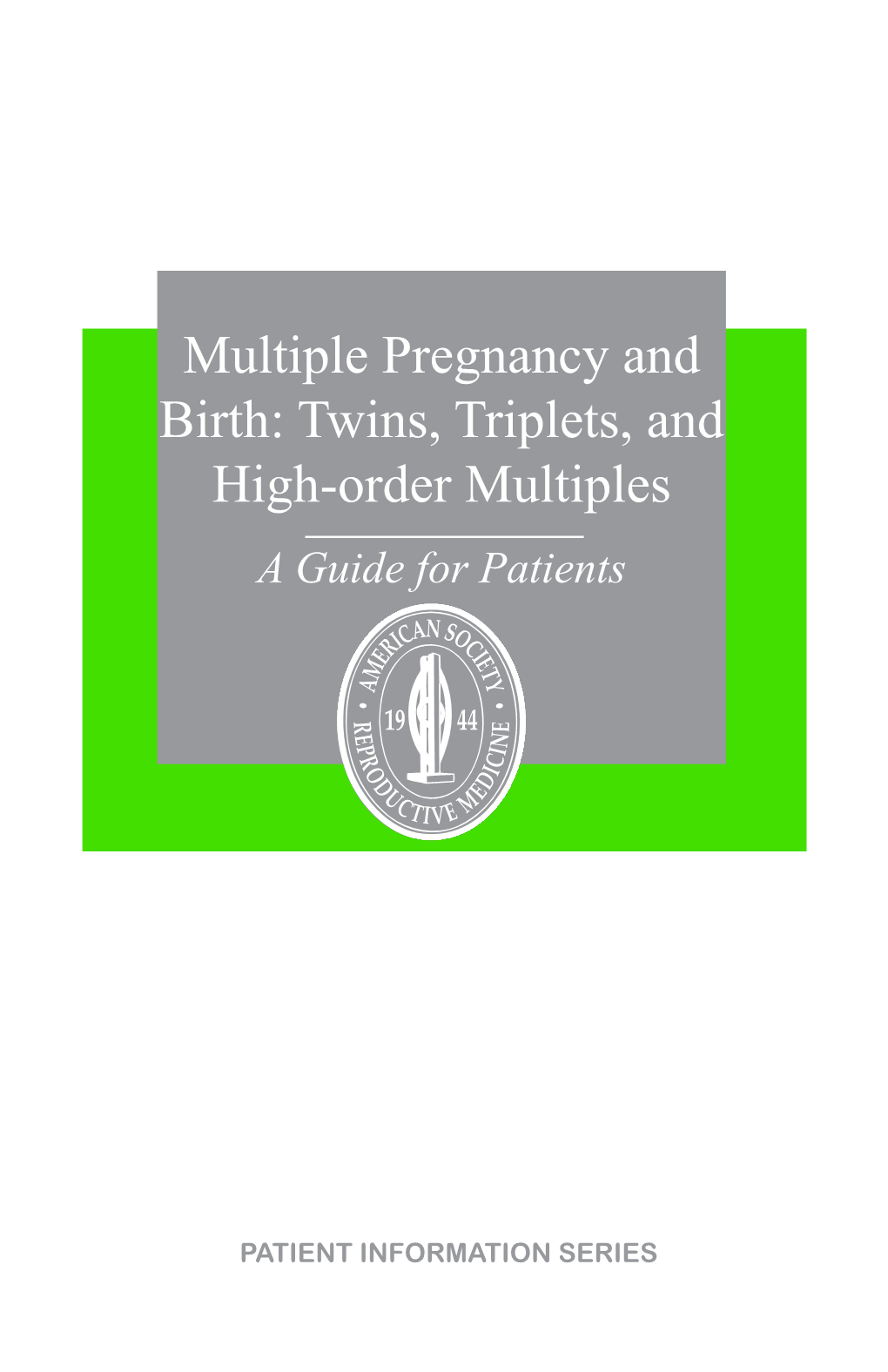 Multiple Pregnancy and Birth: Twins, Triplets, and High-Order Multiples a Guide for Patients