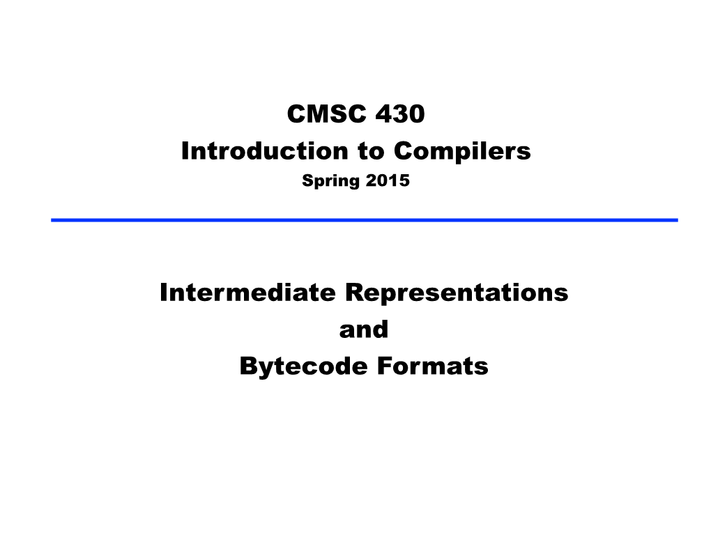 CMSC 430 Introduction to Compilers Intermediate Representations And