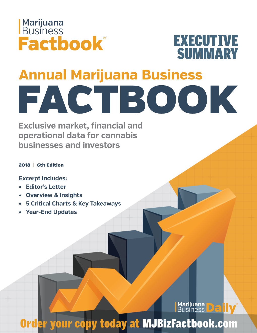 EXECUTIVE SUMMARY Annual Marijuana Business FACTBOOK Exclusive Market, Financial and Operational Data for Cannabis Businesses and Investors