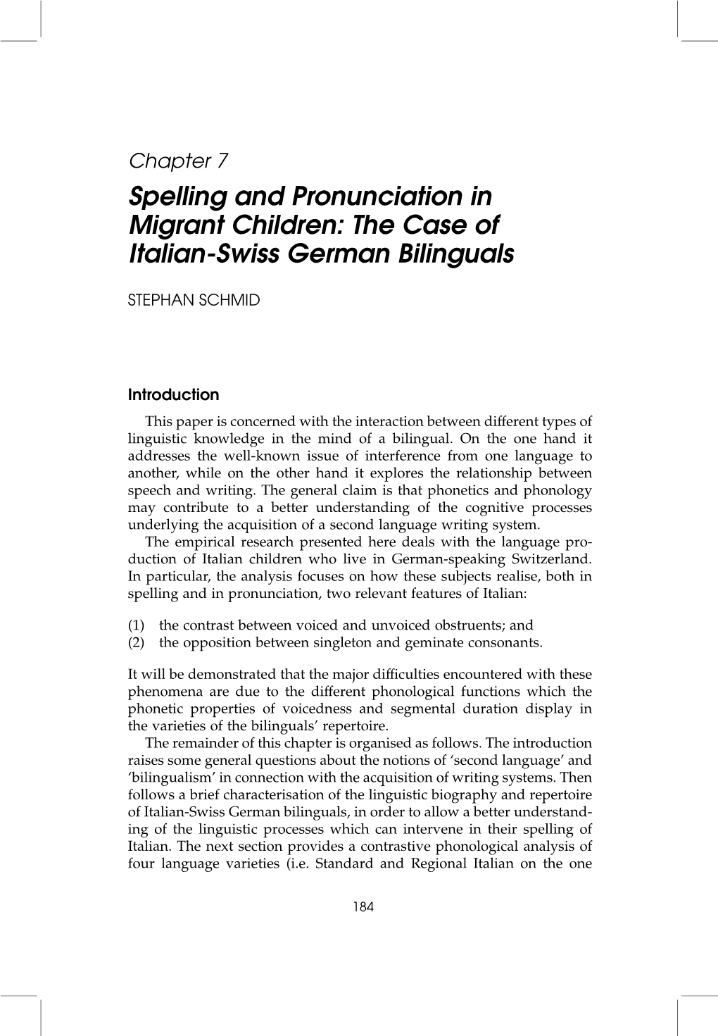 Spelling and Pronunciation in Migrant Children: the Case of Italian-Swiss German Bilinguals