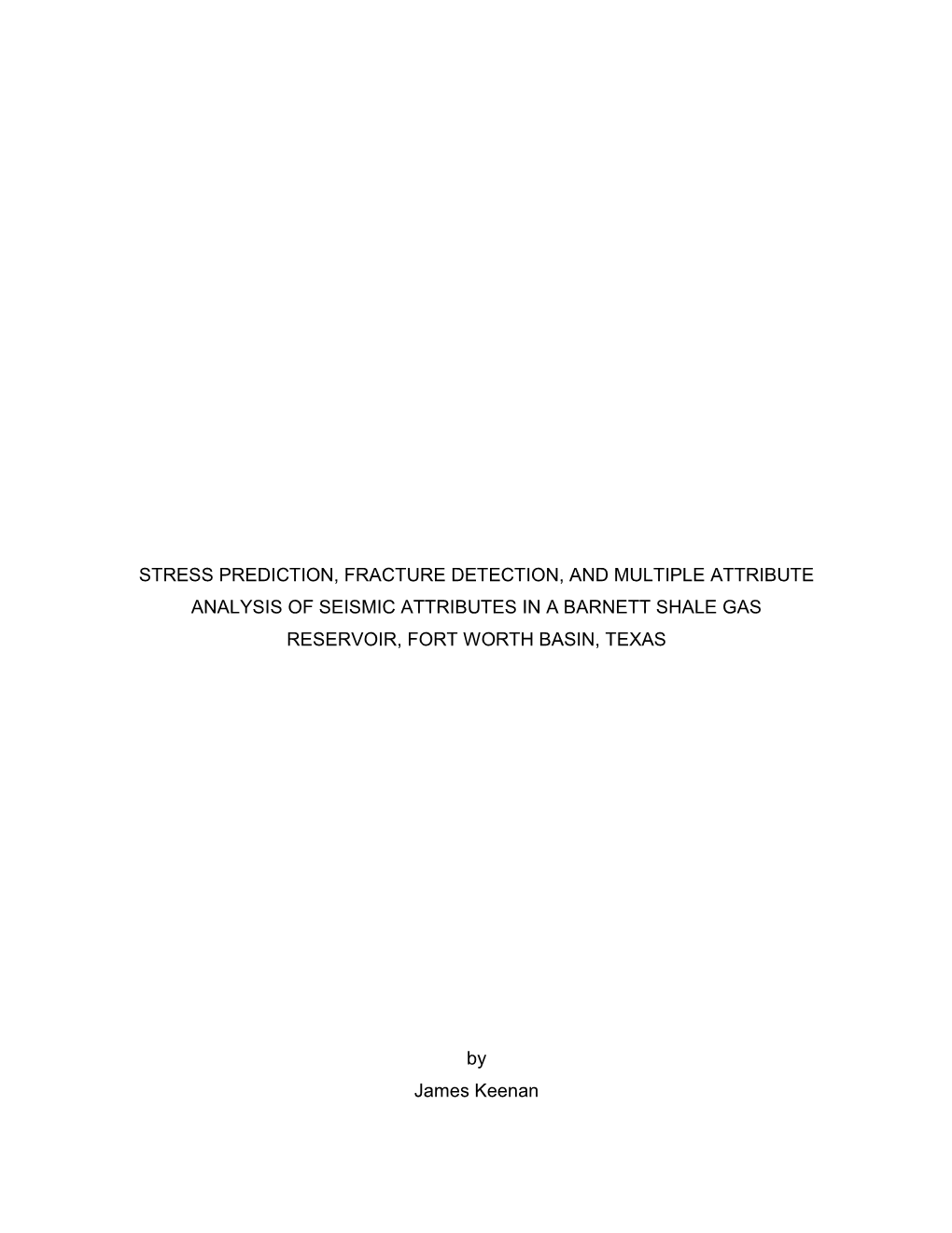 Stress Prediction, Fracture Detection, and Multiple Attribute Analysis of Seismic Attributes in a Barnett Shale Gas Reservoir, Fort Worth Basin, Texas