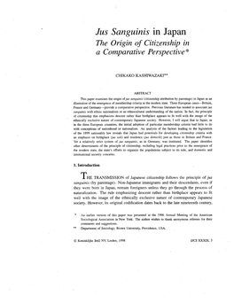Jus Sanguinis in Japan the Origin of Citizenship in a Comparative Perspective * CHIKAKO KASHIWAZAKI** ABSTRACT This Paper Examin