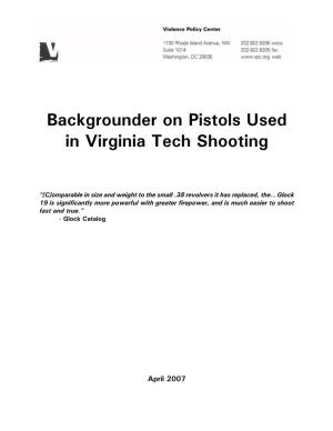 Backgrounder on Pistols Used in Virginia Tech Shooting
