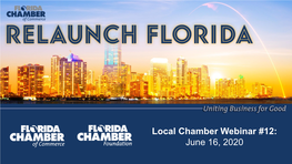 Local Chamber Webinar #12: June 16, 2020 Today’S “Relaunch Florida” Agenda