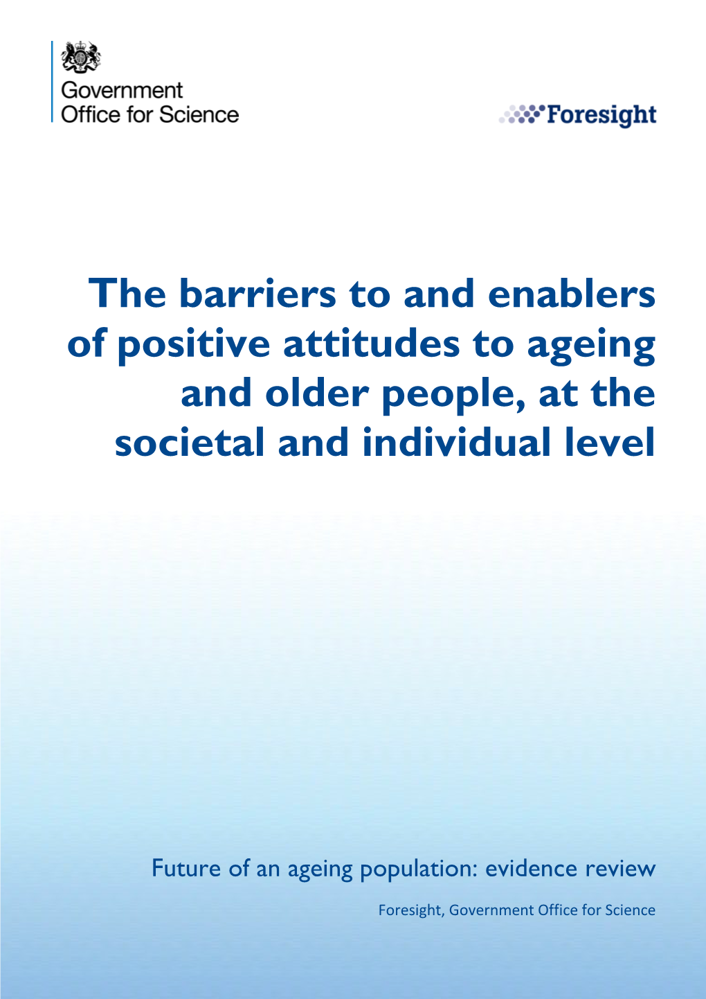 The Barriers to and Enablers of Positive Attitudes to Ageing and Older People, at the Societal and Individual Level