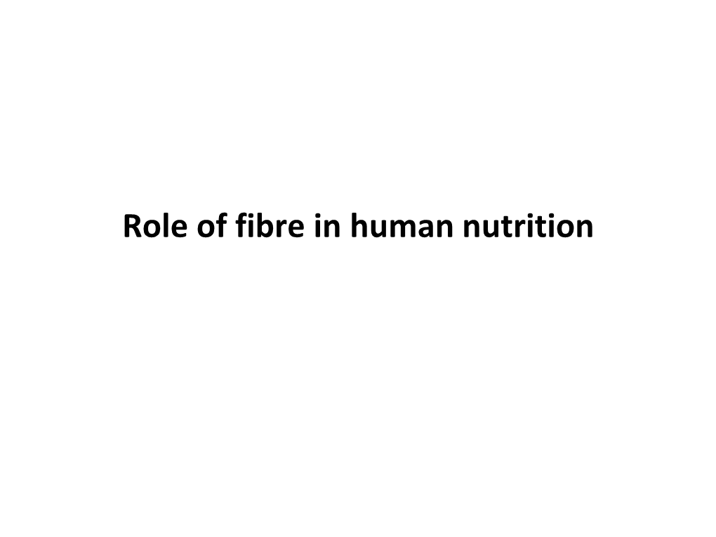 Role of Fibre in Human Nutrition Introduction