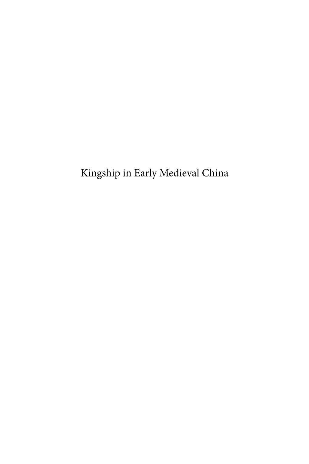 Kingship in Early Medieval China Sinica Leidensia