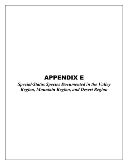 APPENDIX E Special-Status Species Documented in the Valley Region, Mountain Region, and Desert Region