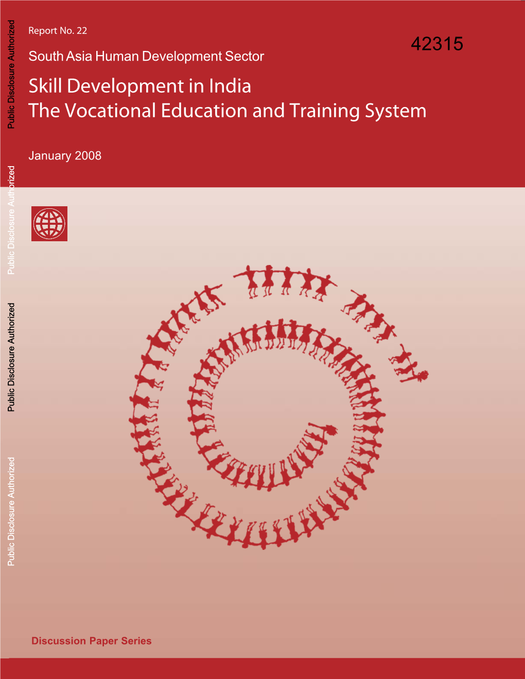 South Asia Human Development Sector Skill Development in India the Vocational Education and Training System Public Disclosure Authorized