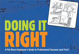 A Pet Store Employees Guide to Professional Success (And Fun!)” Is Made Possible by Grants From