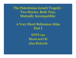 The Palestinian-Israeli Tragedy : Two Stories, Both True, Mutually Incompatible