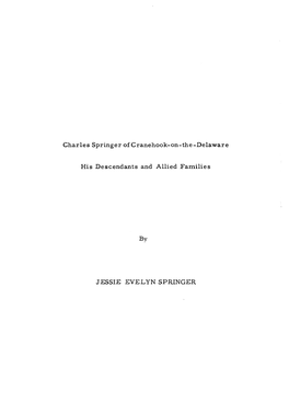 Charles Springer of Cranehook-On-The-Delaware His Descendants and Allied Families by Jessie Evelyn Springer