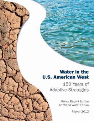 Water in the U.S. American West 150 Years of Adaptive Strategies