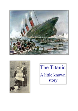 The Titanic a Little Known Story on 10Th April 1912 the Titanic Left Southampton on Its Maiden Voyage, Bound for New York