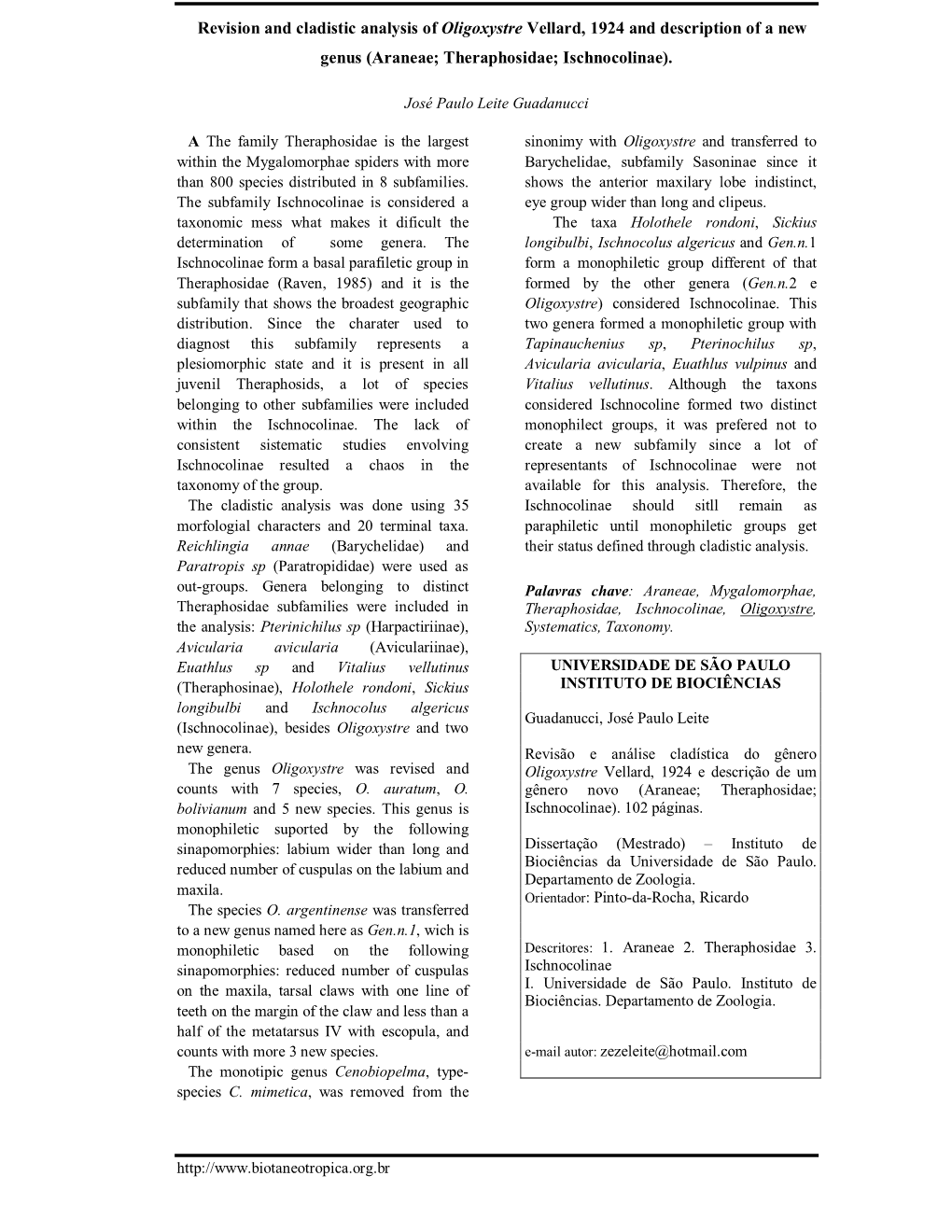 Revision and Cladistic Analysis of Oligoxystre Vellard, 1924 and Description of a New Genus (Araneae; Theraphosidae; Ischnocolinae)