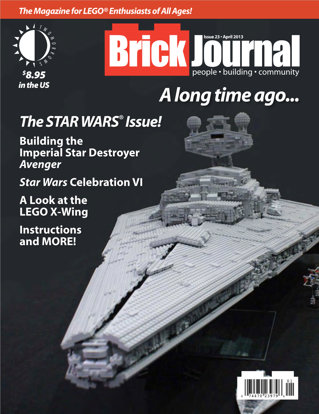 A Long Time Ago... the STAR WARS® Issue! Building the Imperial Star Destroyer Avenger Star Wars Celebration VI a Look at the LEGO X-Wing Instructions and MORE!